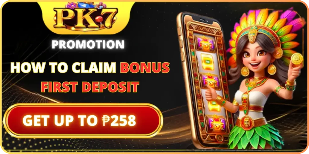 HOW TO CLAIM BONUS First deposit pk7
