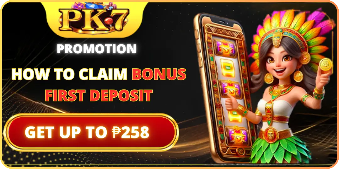 HOW TO CLAIM BONUS First deposit pk7